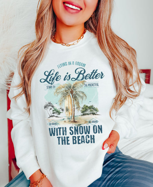 Life Is Better With Snow On The Beach Sweatshirt