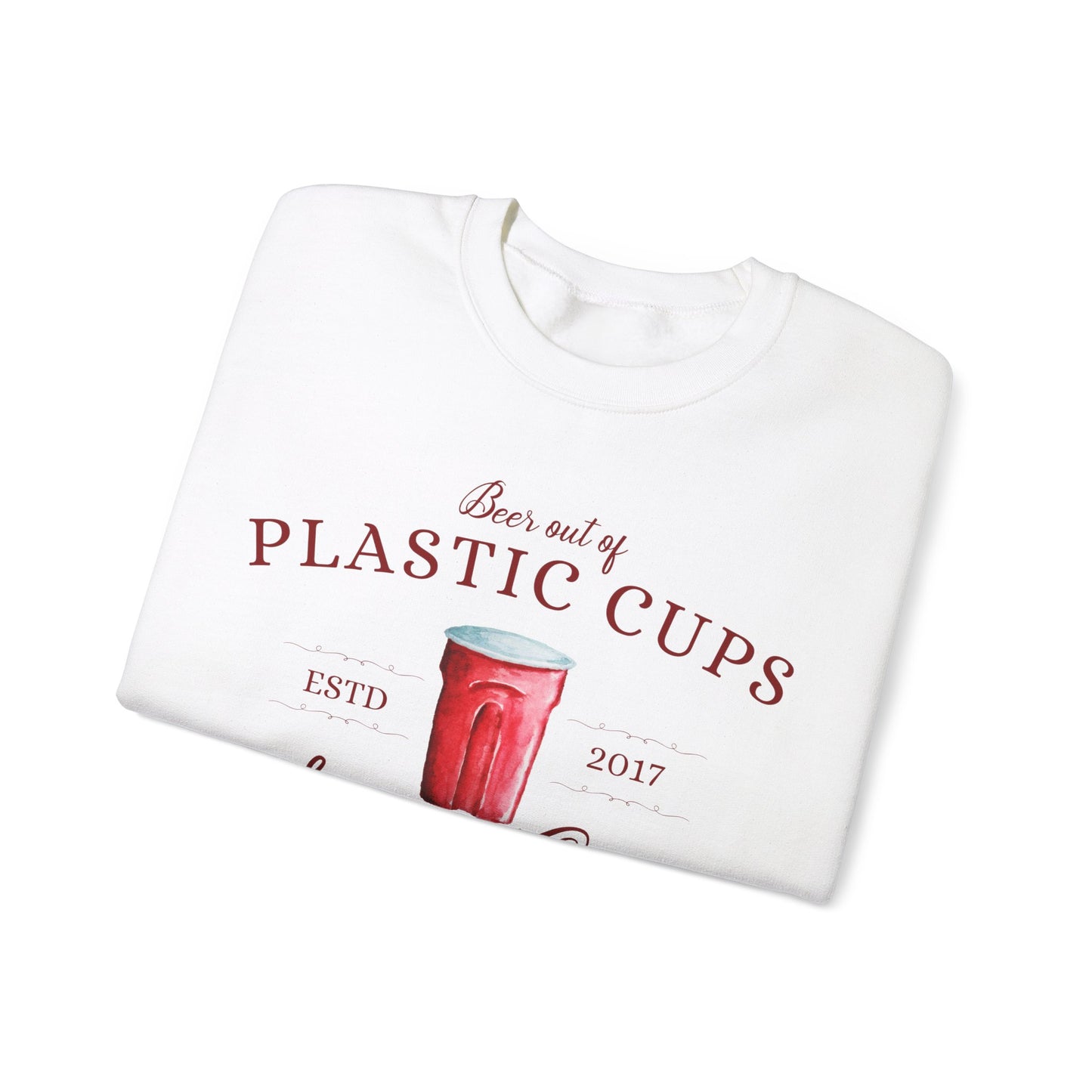 Beer Out of Plastic Cups Sweatshirt