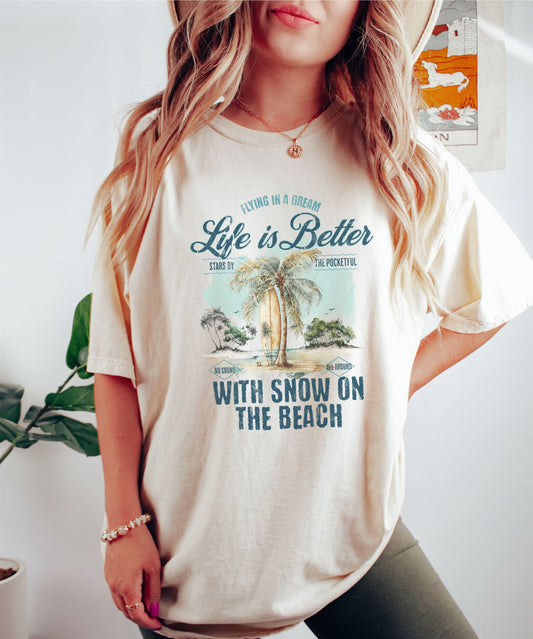 Life Is Better With Snow On The Beach Tshirt
